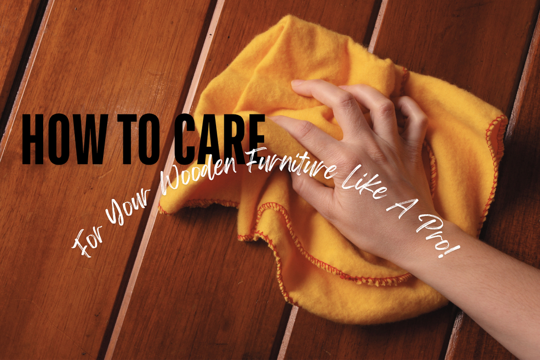How To Care For Your Wooden Furniture Like A Pro! Maravi Blog
