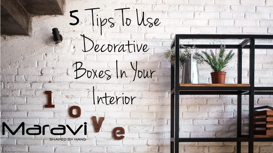 How-to-Use-Decorative-Boxes-5-Tips Maravi