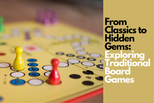 From Classics to Hidden Gems: Exploring Traditional Board Games