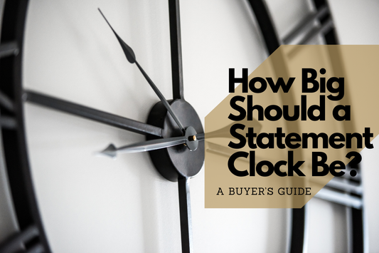 How Big Should a Statement Clock Be? A Buyer’s Guide