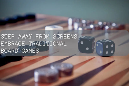 Step Away from Screens: Embrace Traditional Board Games