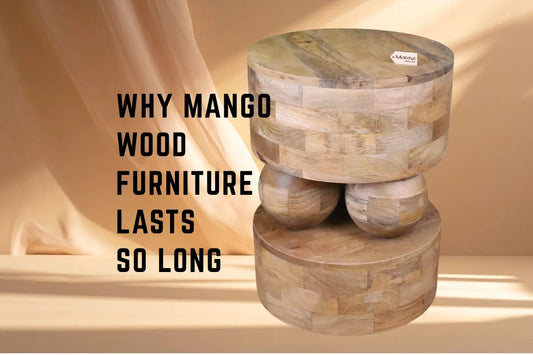 Why Mango Wood Furniture Lasts So Long